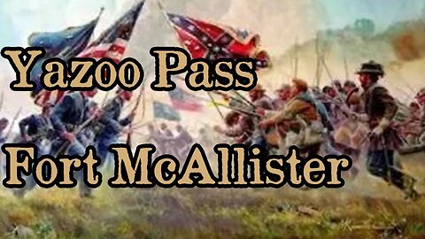 Battles Of The American Civil War | Ep. 54 | Yazoo Pass Expedition | Fort McAllister