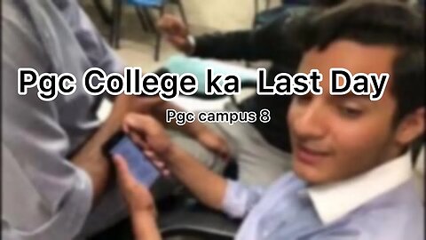 College ka last day | Last Day at college | pgc campus 8