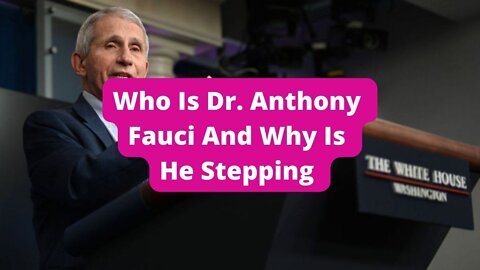 Who Is Dr. Anthony Fauci And Why Is He Stepping