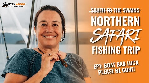 Ep. 1 Northern Safari: Boat bad luck be gone! We CAN'T AFFORD more breakdowns!!