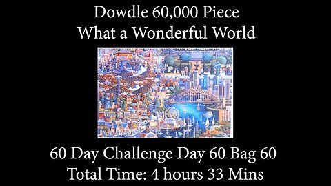 60,000 Piece Challenge What a Wonderful World Jigsaw Puzzle Time Lapse - Day 60 Bag 60!