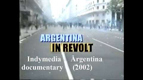Argentina In Revolt: Buenos Aires 2001-2002 IMF Riots - English subtitles Indymedia documentary