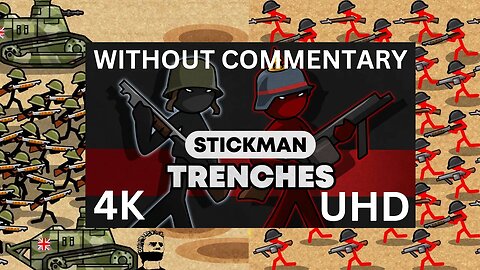 Stickman Trenches 4K 60FPS UHD Without Commentary Episode 63