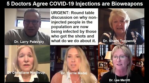 URGENT! 5 Doctors Agree that COVID-19 Injections are Bioweapons and Discuss What to do About It