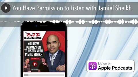 You Have Permission to Listen with Jamiel Sheikh