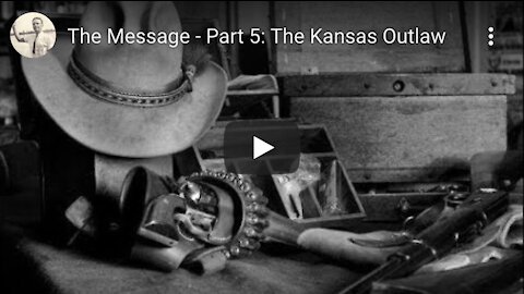 The Message Part 05: The Kansas Outlaw