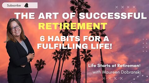 The art of SUCCESSFUL Retirement: Six key habits for a fulfilling life!