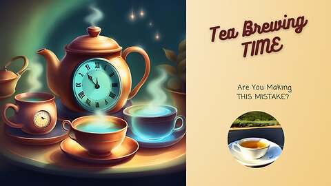 🤷‍♂️ Tea Brewing TIME: Are You Making THIS MISTAKE? ⌛☕