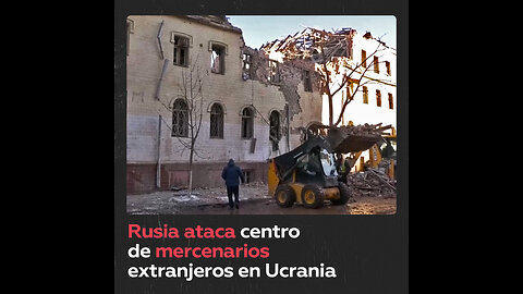 Rusia ataca un centro de despliegue de mercenarios extranjeros en Ucrania