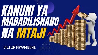 KANUNI YA MABADILISHANO NA MTAJI | Victor Mwambene