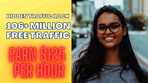 Hidden Traffic Hack That You Can EARN 125 Per Hour, Affiliate Marketing Free Traffic, ClickBank