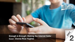 Enough Is Enough: Making the Internet Safer - Part 2 with Guest Guest Donna Rice Hughes