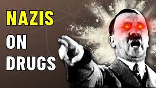 NAZIS ON DRUGS - What Drugs Did Nazis Take in World War 2