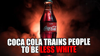 Coca Cola Trains people to be 'LESS WHITE'