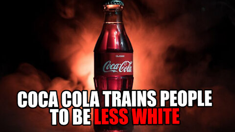 Coca Cola Trains people to be 'LESS WHITE'