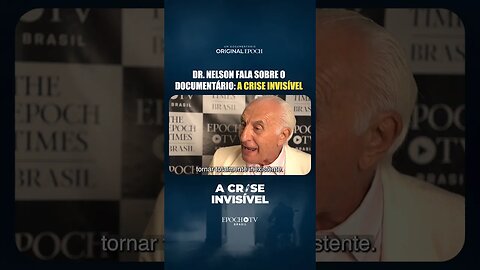 Dr. Nelson fala sobre o documentário: A Crise Invisível