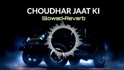 #choudhar jaat ki #choudhar jaat ki slowed and reverb #choudhar jaat ki slowed and reverb ringtone