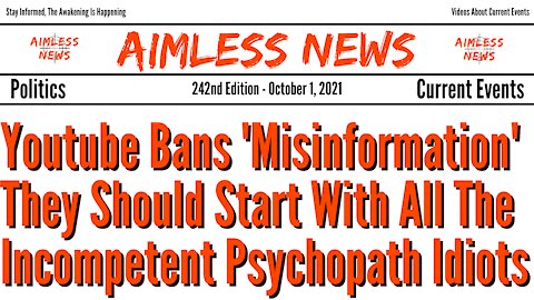 Youtube Bans 'Misinformation', They Should Start With Our Incompetent Psychopath 'Leaders'