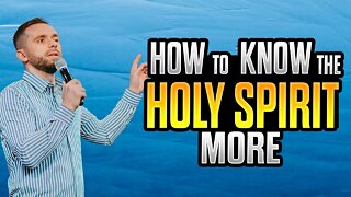 5 Steps to KNOWING the HOLY SPIRIT MORE