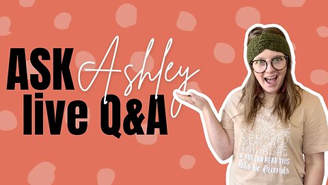 Ask Ashley - Episode 13 - Live Q&A Crochet Business Chat