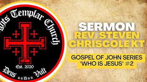 02. The Gospel of John - John 1:6-19 "Who is Jesus?" Part 2 Knights Templar Church Online