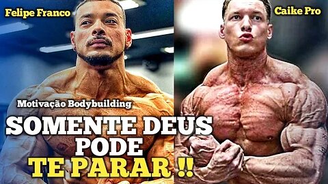 NINGUÉM PODE TE PARAR!! Felipe Franco Vs Caike Pro | Motivação Bodybuilding