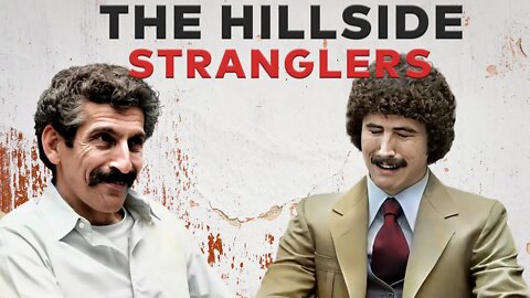 Serial Killers: Kenneth Bianchi and Angelo Buono (The Hillside Stranglers)