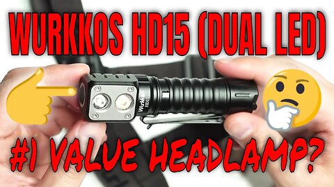 Wurkkos HD15: The Best Value Headlamp and Flashlight Combo?