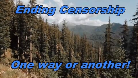 Ending Censorship (One way or another!)