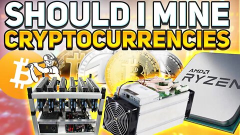 Should I Mine CRYPTOCURRENCY