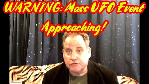 Benjamin Fulford HUGE: Mass UFO Event Approaching!