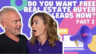 Do You Want FREE Real Estate Buyer Leads NOW? (Part 2)