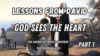 God Sees the Heart - Lessons from David Series Part 1