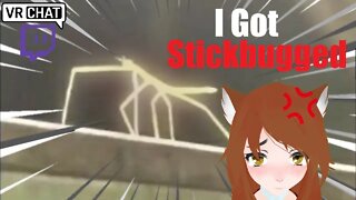 Get Stickbugged [VRChat]