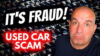 IT'S FRAUD! The USED CAR SCAM you need to know about