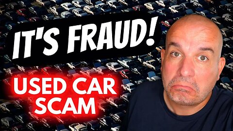 IT'S FRAUD! The USED CAR SCAM you need to know about