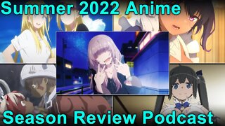 Animecast: Summer 2022 Anime Season Reviews Part 3