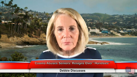 Cuomo Abuses Seniors: Resigns Over “Handsies” | Debbie Discusses 8.10.21