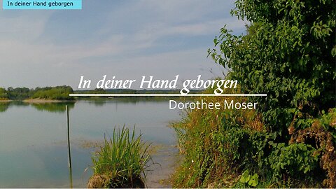 In deiner Hand geborgen