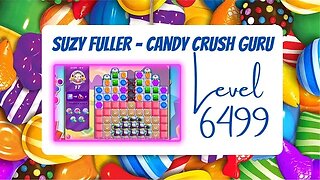 Candy Crush Level 6499 Talkthrough, 17 Moves 0 Boosters