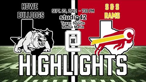 Howe Bulldogs vs. S&S Highlights, 9/23/2022