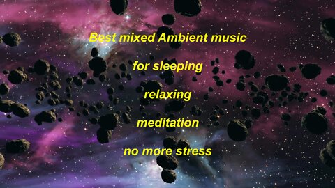 Best mixed ambient music for sleeping relaxing and good for meditation