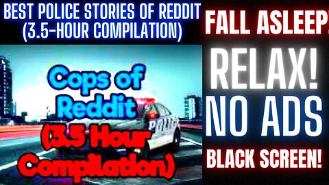 Best Police Stories of Reddit (3.5-Hour Compilation) NO ADS Fall Asleep or RELAX! Black Screen.
