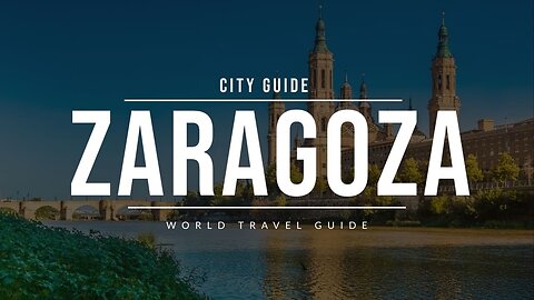 ZARAGOZA City Guide | Spain | Travel Guide