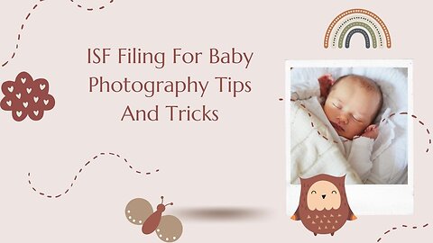 How to Complete ISF Filing for Baby Photography Gear