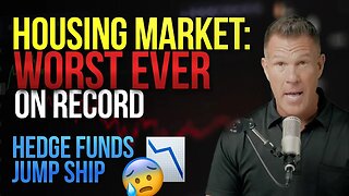 OMG! Housing Market: Worst EVER on Record - Hedge Funds Jump Ship