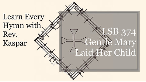 LSB 374 Gentle Mary Laid Her Child ( Lutheran Service Book )