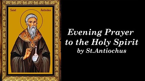 Evening Prayer to the Holy Spirit by St Antiochus