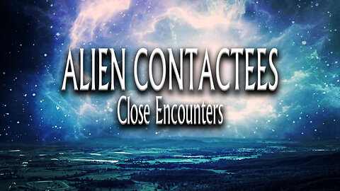 Alien Contactees: Close Encounters - CE-5 Documentary