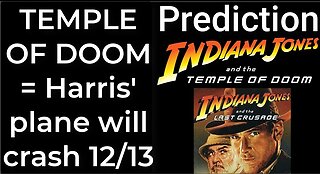 Prediction - INDIANA JONES - TEMPLE OF DOOM = Harris' plane will crash Dec 13
